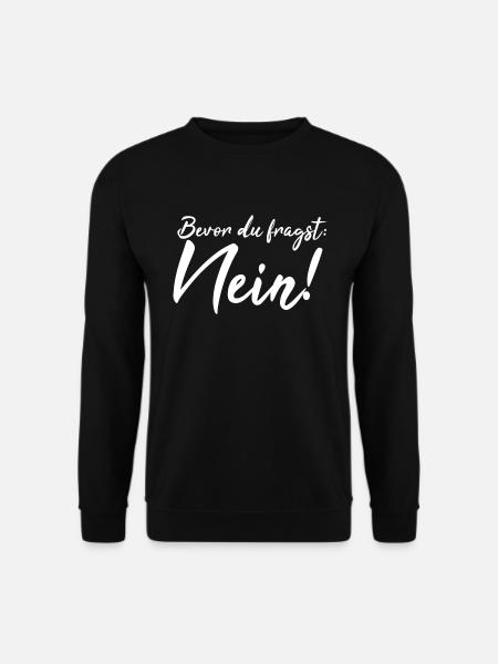 Bevor du fragst: Nein! - Unisex Pullover - Schwarz