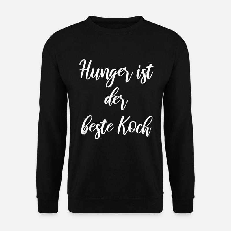 Hunger ist der beste Koch - Unisex Pullover - Schwarz