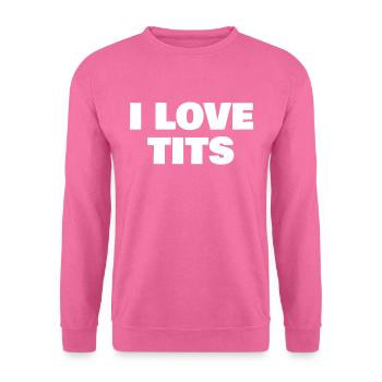 i love tits - Unisex Pullover - Pink - Vorne