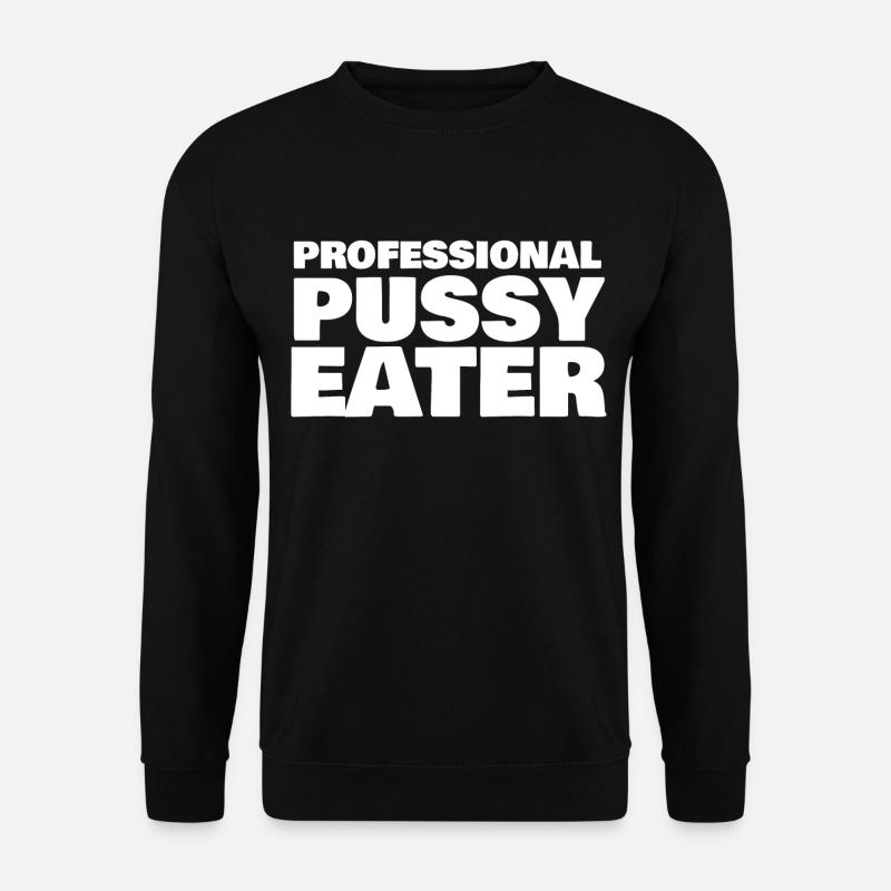 MANGEUR DE CHATTE PROFESSIONNEL - Sweat-shirt Unisexe - noir