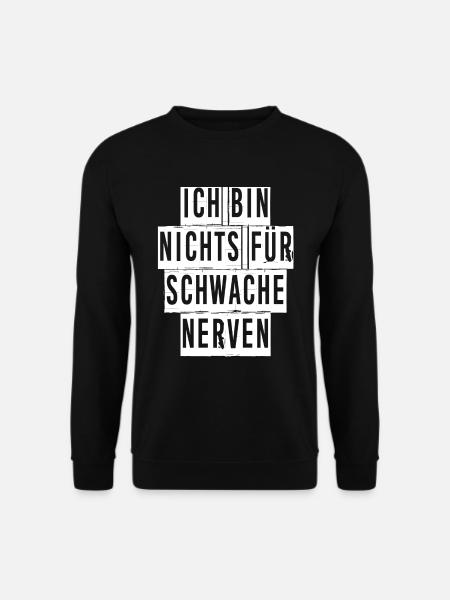 ICH BIN NICHTS FÜR SCHWACHE NERVEN - Unisex Pullover - Schwarz