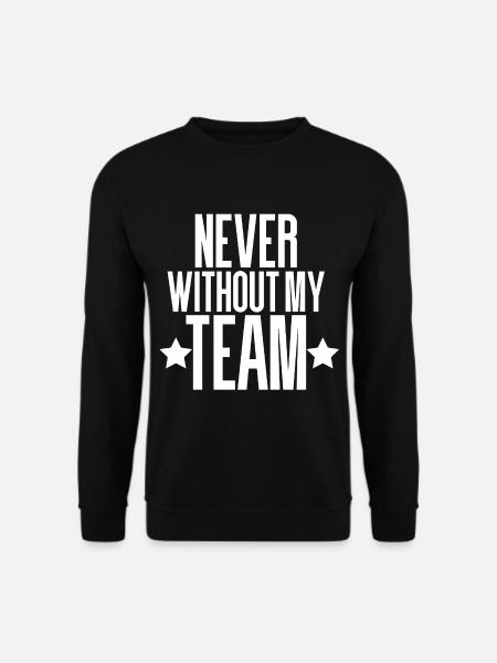 NEVER WITHOUT MY TEAM - Unisex Sweatshirt - black