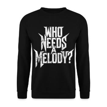 Metal saying, funny, ironic, WHO NEEDS A MELODY? - Unisex Sweatshirt - black - Front - Alina (178cm) & Michal (187cm)