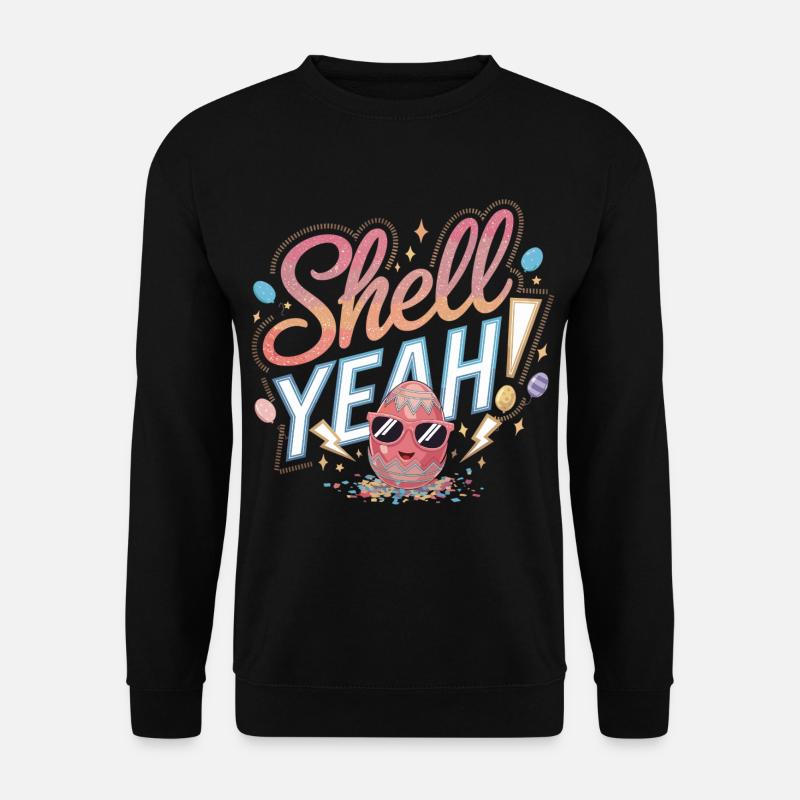 Shell Yeah! – Cooles Osterei - Unisex Pullover - Schwarz