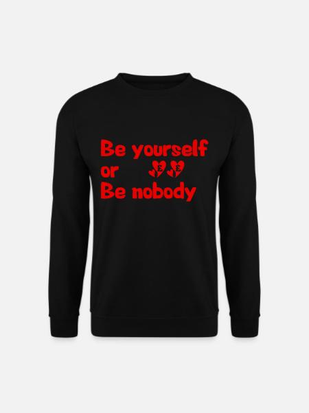 Sei du selbst oder sei niemand ein Niemand lieben - Unisex Pullover - Schwarz
