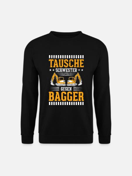 Tausche Schwester Gegen Bagger - Unisex Pullover - Schwarz