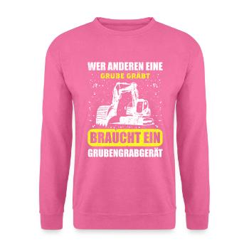 Wer Anderen Eine Grube Gräbt Grubengrabgerät - Unisex Pullover - Pink - Vorne