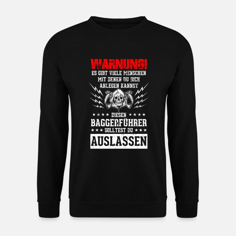 Leg Dich Nicht Mit Diesem Baggerfahrer An - Unisex Pullover - Schwarz