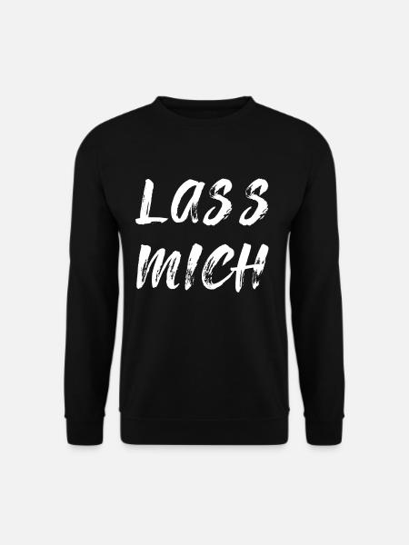 Lass mich - Unisex Pullover - Schwarz