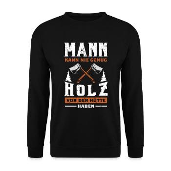 Mann Kann Nie Genug Holz Vor Der Hütte Haben - Unisex Pullover - Schwarz - Vorne - Alina (178cm) & Michal (187cm)