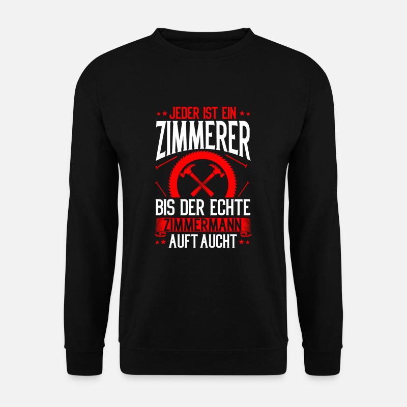 Jeder ist Zimmerer bis der Echte Auftaucht - Unisex Pullover - Schwarz