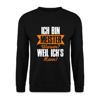 Ich bin Meister warum? Weil ich's kann! - Unisex Pullover - Schwarz - Vorne - Alina (178cm) & Michal (187cm)