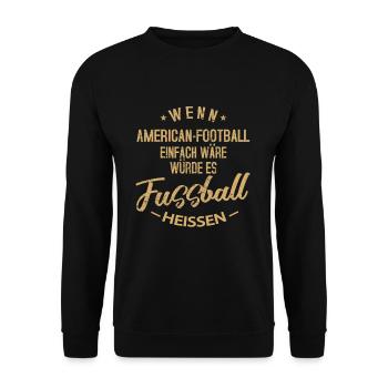 Wenn Football Einfach Wäre Hieße Es Fußball - Unisex Pullover - Schwarz - Vorne - Alina (178cm) & Michal (187cm)