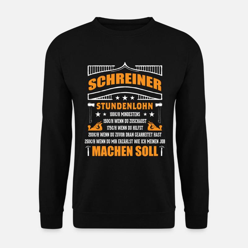 Schreiner Stundenlohn - Unisex Pullover - Schwarz