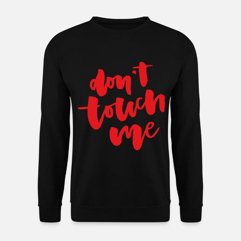 Don't touch me - Unisex Sweatshirt - black