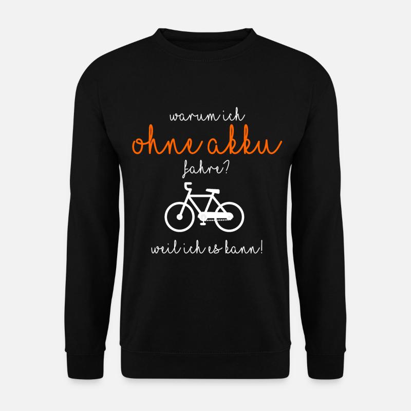 Warum ich ohne Akku fahre? - Unisex Pullover - Schwarz
