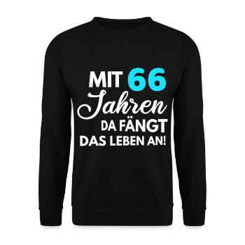 Mit 66 Jahren da fängt das Leben an - Unisex Pullover - Schwarz - Vorne - Alina (178cm) & Michal (187cm)