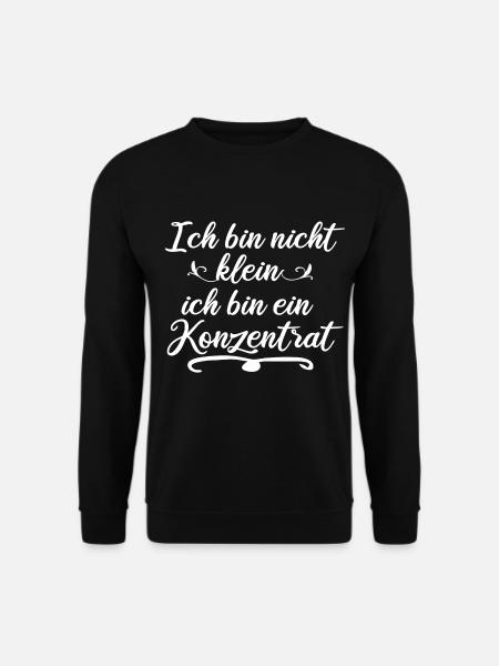 Ich bin nicht klein ich bin ein Konzentrat - Unisex Pullover - Schwarz