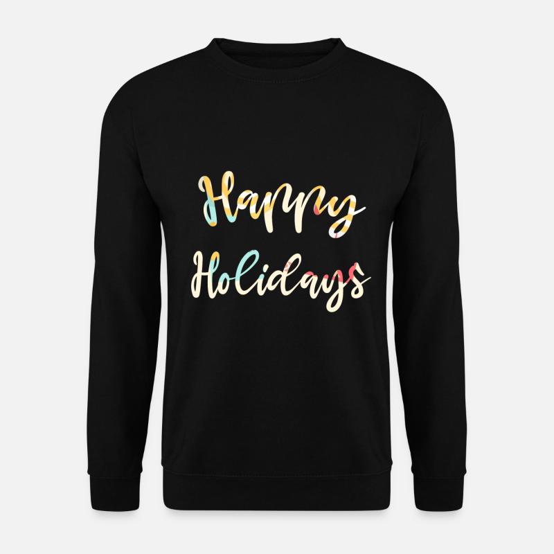 Happy Holidays - nice vacation - Unisex Sweatshirt - black