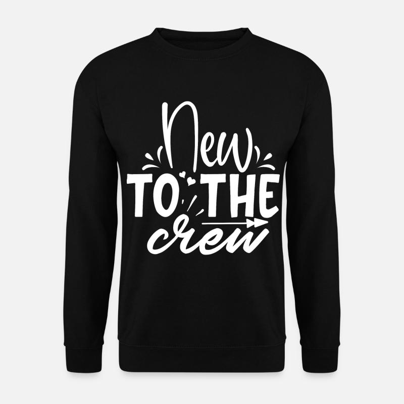 Baby Spruch new to the crew Babyspruch Babysprüche - Unisex Pullover - Schwarz