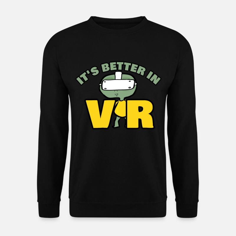 It’s Better In Vr - Sweat-shirt Unisexe - noir