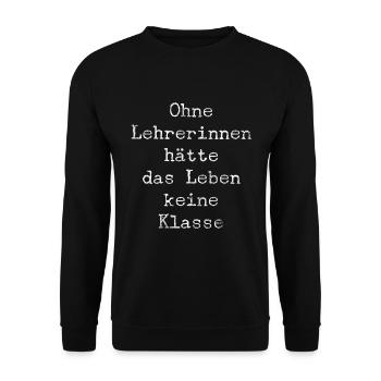 Lustiger Lehrerin Spruch Schule Volksschule Gym - Unisex Pullover - Schwarz - Vorne - Alina (178cm) & Michal (187cm)