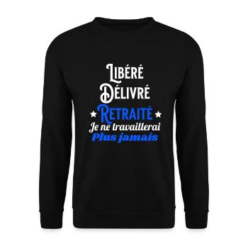 Libéré Délivré Retraité Je ne travaillerai plus - Sweat-shirt Unisexe - noir - Devant - Alina (178cm) & Michal (187cm)