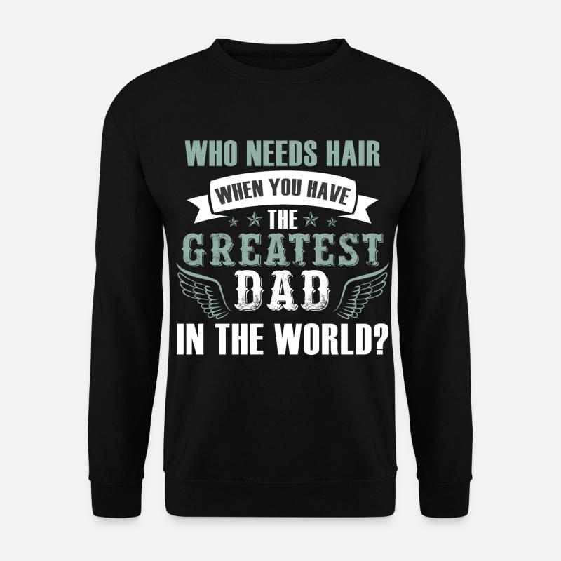 Greatest Dad - Unisex Sweatshirt - black