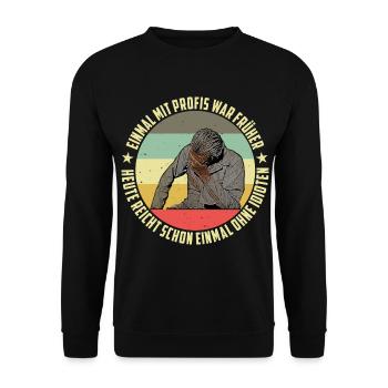 einmal mit profis war früher heute reicht schon - Unisex Pullover - Schwarz - Vorne - Alina (178cm) & Michal (187cm)