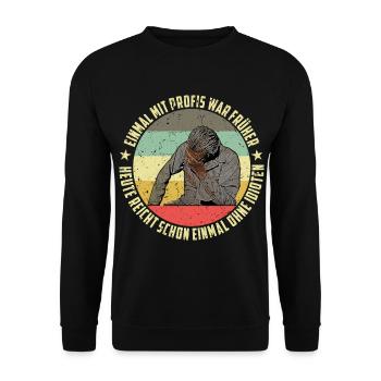 einmal mit profis war früher heute reicht schon - Unisex Pullover - Schwarz - Vorne - Alina (178cm) & Michal (187cm)