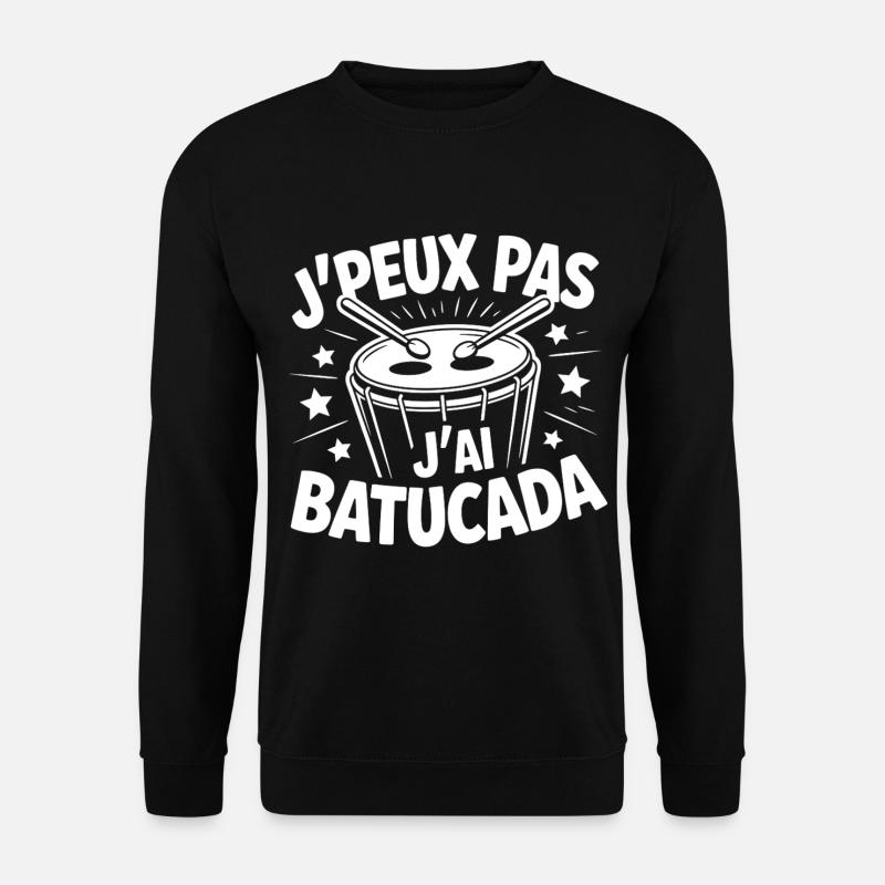 J’peux pas, j’ai Batucada - Sweat-shirt Unisexe - noir