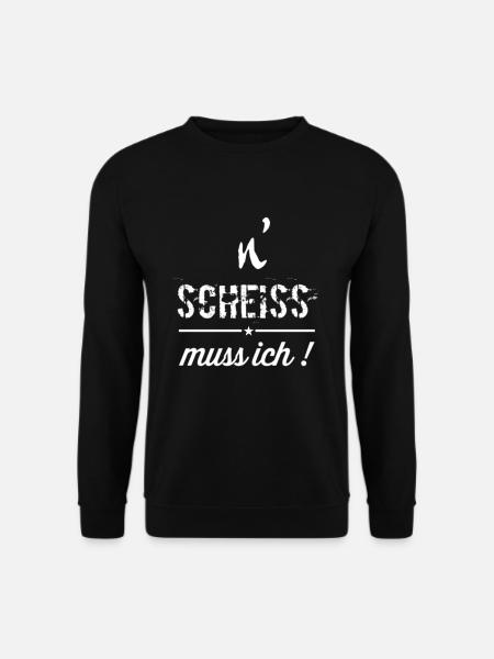 n scheiss muss ich | spruch | text | lifestyle - Unisex Pullover - Schwarz