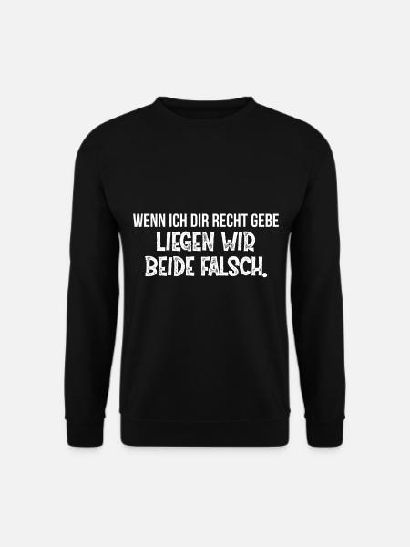 Wenn ich dir Recht gebe liegen wir beide falsch - Unisex Pullover - Schwarz