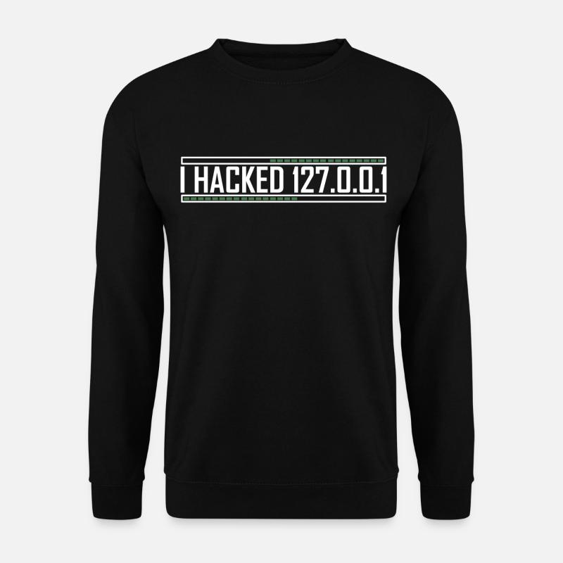 I hacked 127.0.0.1 Funny Web Developer Nerd - Unisex Sweatshirt - black