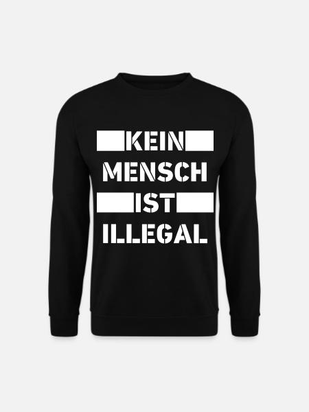 Kein Mensch ist illegal! - Unisex Pullover - Schwarz