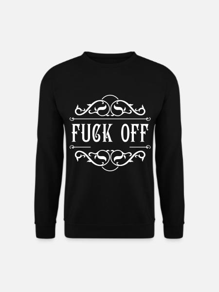 Fuck Off - Unisex Sweatshirt - black