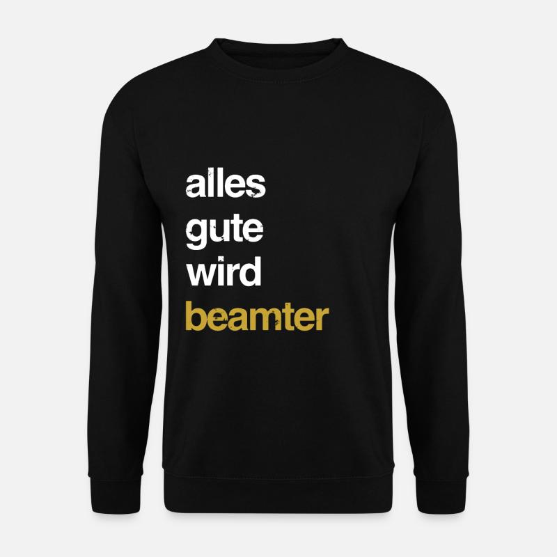 Lustiger Beamten Sprüche - Unisex Pullover - Schwarz