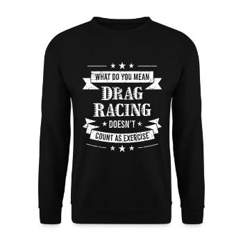 "What Do You Mean Drag Racing Doesn't Count As - Unisex Sweatshirt - black - Front - Alina (178cm) & Michal (187cm)