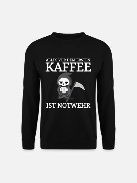 lustiger Kaffee Spruch Coffee Sprüche Cafe Tod - Unisex Pullover - Schwarz