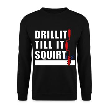 Drill it until it squirts screws screw - Unisex Sweatshirt - black - Front - Alina (178cm) & Michal (187cm)
