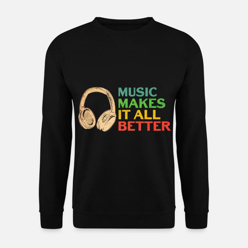 Musik Sprüche - Musik macht alles besser - Unisex Pullover - Schwarz