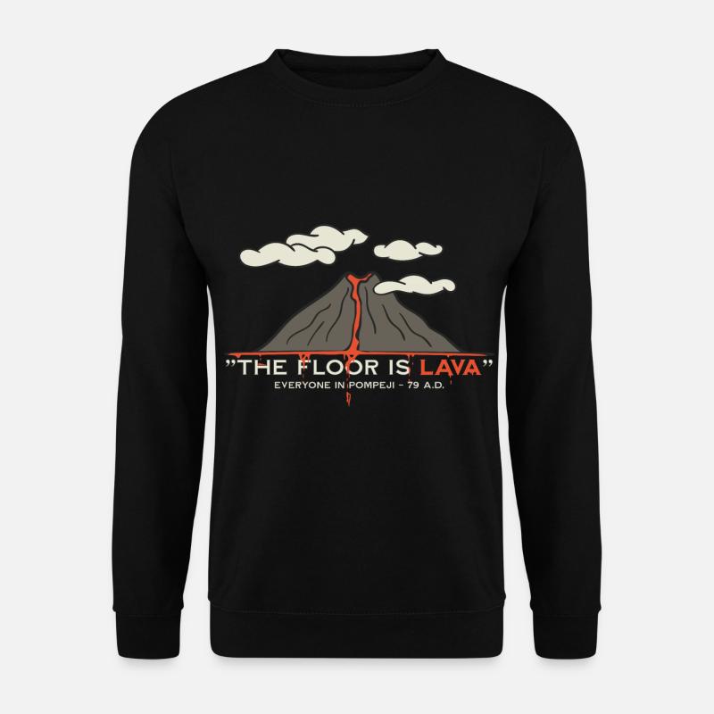 The Floor is lava Pompeji - Vulkan Ausbruch Vesuv - Unisex Pullover - Schwarz