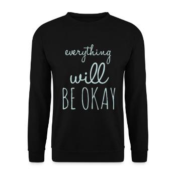 Everything Will Be Okay Optimism - Unisex Sweatshirt - black - Front - Alina (178cm) & Michal (187cm)
