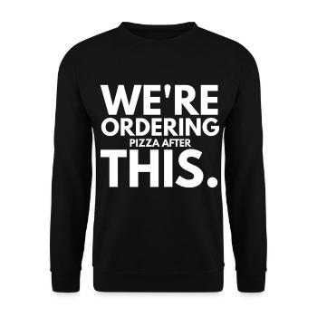 We Are Ordering Pizza After This Funny - Unisex Sweatshirt - black - Front - Alina (178cm) & Michal (187cm)