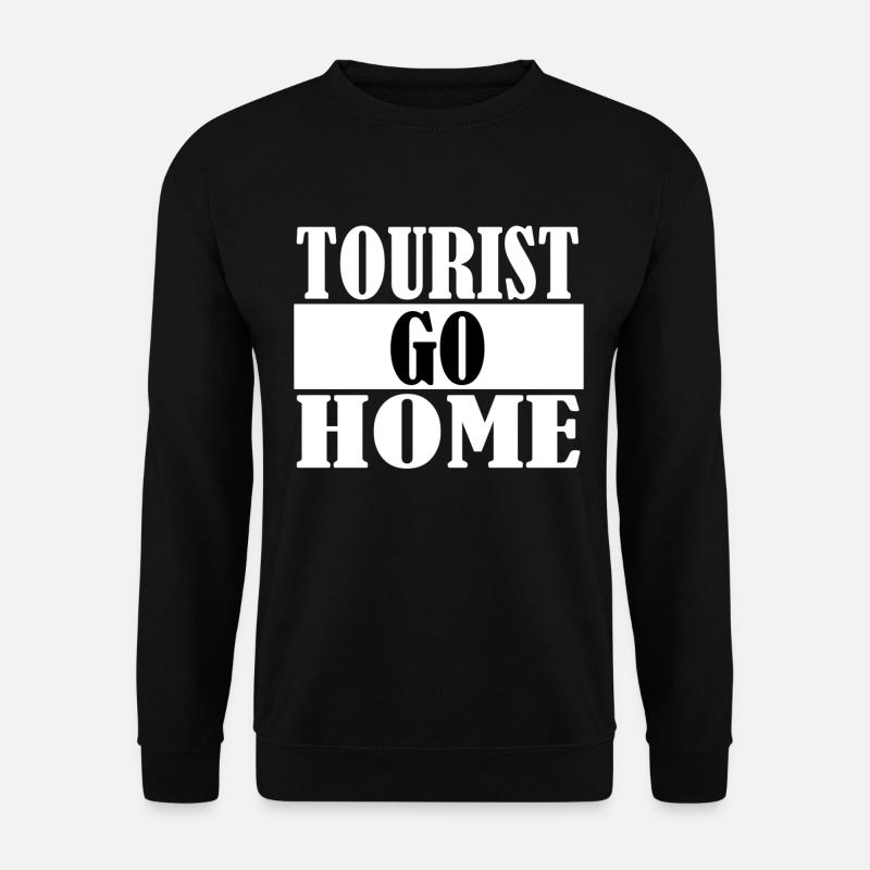 Tourist go home - Unisex Pullover - Schwarz