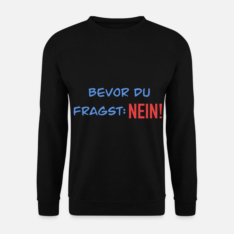 Bevor du fragst Nein - Unisex Pullover - Schwarz