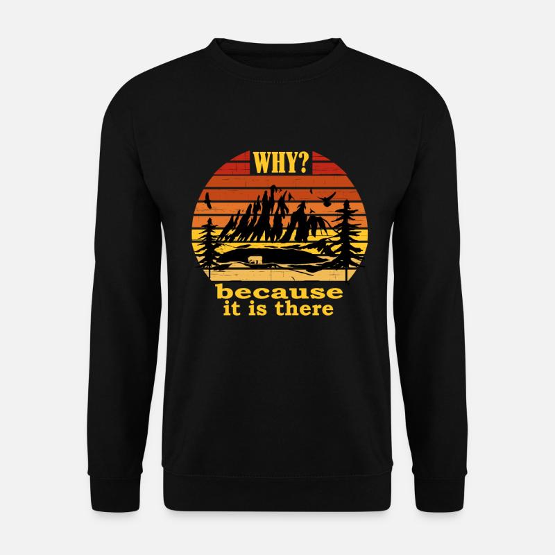 because it is there - Unisex Pullover - Schwarz