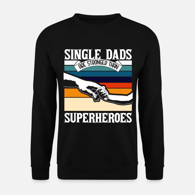 Single Father Single Dad - Unisex Sweatshirt - black