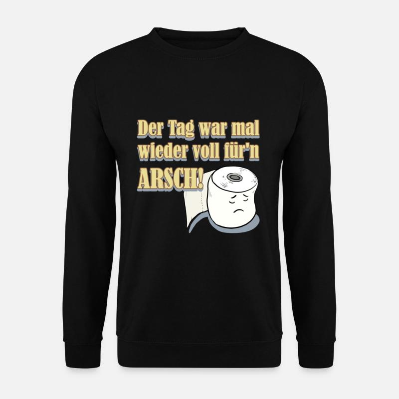 Der Tag war mal wieder voll für den Arsch - Unisex Pullover - Schwarz