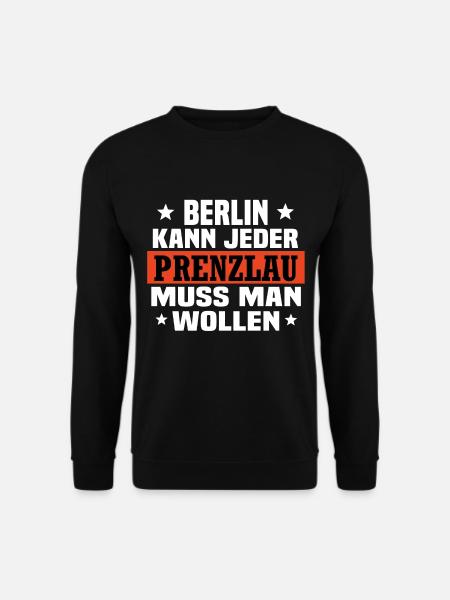 Prenzlau muss man wollen - Unisex Pullover - Schwarz